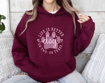 Dog Mum Hoodie, Life is Better With A Dog, Cute Dog Pullover, Dog Owner Hoodie, Dog Paw Hoodie, Mothers Day Gift, Dog Lover Pullover