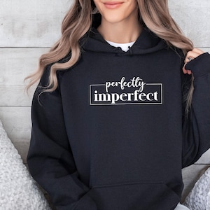 Ladies Hoodie, Imperfect Hoodie, Inspirational Jumper, Unisex Hoodie, Motivational Jumper, Imperfect Jumper, Women's Hoodie, Positive Jumper image 1