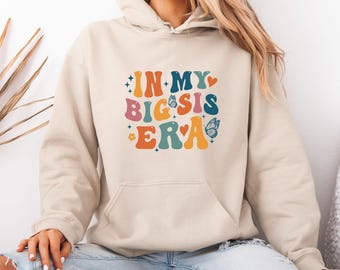 Big Sis Hoodie, Big Sis Era, Sister Hoodie, Sister Gifts, Big Sister Hoodie, Cute Sister Gifts, Funny Big Sister Top, Cute Sister Hoodie