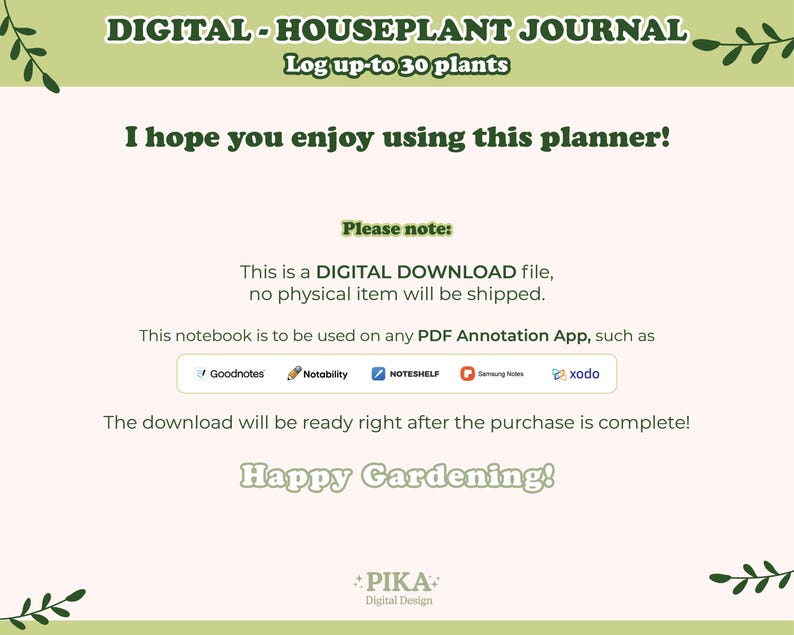 May include: A digital houseplant journal with the text "DIGITAL - HOUSEPLANT JOURNAL" and "Log up-to 30 plants". The journal is a digital download, and the text "Happy Gardening!" is also included. The journal is designed to be used with PDF annotation apps.