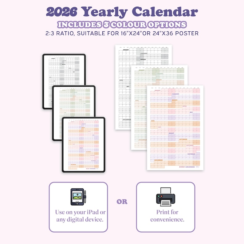 May include: A 2026 yearly calendar with three color options, suitable for 16"x24" or 24"x36" posters. The image shows the calendar on tablets and printed. The text says, "Use on your iPad or any digital device" and "Print for convenience."