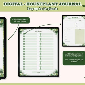 May include: Digital houseplant journal on three tablets. The journal includes a clickable index, plant profiles, and space for notes. The text reads "Log up to 30 plants" and "All 30 tabs are linked to their plant profiles."