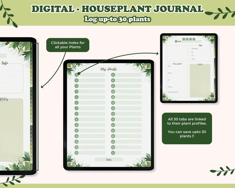 May include: Digital houseplant journal on three tablets. The journal includes a clickable index, plant profiles, and space for notes. The text reads "Log up to 30 plants" and "All 30 tabs are linked to their plant profiles."