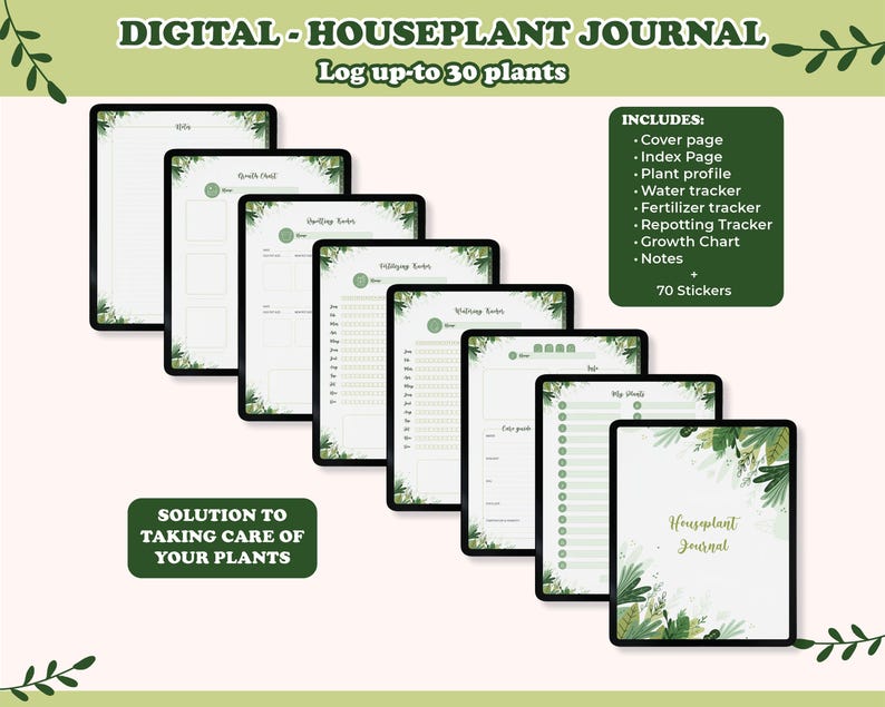 May include: A digital houseplant journal displayed on several tablets. The journal includes a cover page, index, plant profile, water tracker, fertilizer tracker, repotting tracker, growth chart, and notes. The journal also includes 70 stickers. The text reads: "Solution to taking care of your plants."