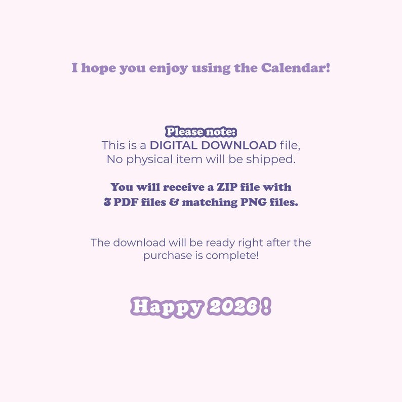 May include: A light purple background with text in a variety of fonts. The text includes "I hope you enjoy using the Calendar!", "Please note: This is a DIGITAL DOWNLOAD file, No physical item will be shipped.", and "Happy 2026!"
