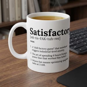 Mug en céramique, définition humoristique du jeu Satisfactory - Cadeau amusant, humour jeu vidéo, tasse à café, mug à thé, cadeau de bureau, cadeau gamer, amusant