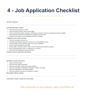 May include: A white document titled 4 - Job Application Checklist with dark blue text. It features sections for gathering information, completing the application, and closing the page, with checkboxes for tracking tasks and fields for notes.