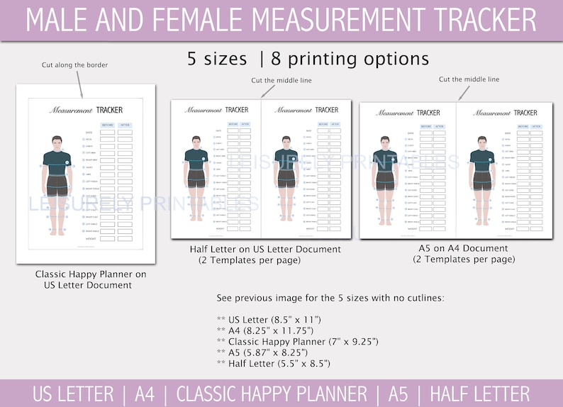 May include: Printable measurement tracker for men and women. The tracker includes a full-body outline with measurement lines and labels. The tracker is available in five sizes and eight printing options. The text on the image reads "Male and Female Measurement Tracker", "5 sizes | 8 printing options", "Measurement Tracker", "Classic Happy Planner on US Letter Document", "Half Letter on US Letter Document (2 Templates per page)", "A5 on A4 Document (2 Templates per page)", "US Letter (8.5" x 11")", "A4 (8.25" x 11.75")", "Classic Happy Planner (7" x 9.25")", "A5 (5.87" x 8.25")", "Half Letter (5.5" x 8.5")", "US LETTER | A4 | CLASSIC HAPPY PLANNER | A5 | HALF LETTER".