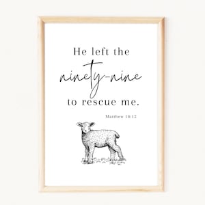 Matthew 18:12 | He left the 99 to rescue me| Bible verse wall art | Christian wall art | Scripture print | Christian decor | Faith print