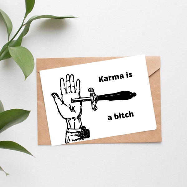 Karma is a bitch--Funny and Mean Greeting Card