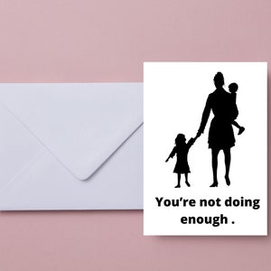You&#39;re not doing enough--Funny and Mean Greeting Card