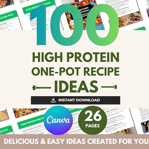 May include: A digital recipe collection titled 100 HIGH PROTEIN ONE-POT RECIPE IDEAS, featuring 26 pages of meal concepts. The design includes a large green gradient number 100, a Canva logo, and an instant download icon on a light background.