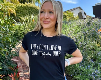 Miranda Lambert Shirt, They Don't Love Me Like Tequila Does, Funny Alcohol Shirt