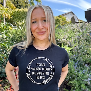 Perhaps You Were Created For Such A Time As This, Created with a Purpose, Bible Verse shirt, Christian Tshirts, Womens religious t-shirts