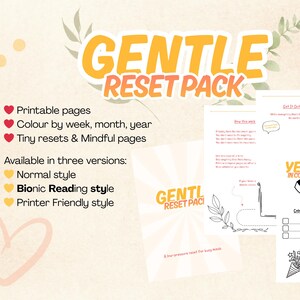 May include: A digital printable pack titled "GENTLE RESET PACK" with pages for weekly, monthly, and yearly color-coding, and mindful resets. Available in normal, Bionic Reading, and printer-friendly styles. The design includes a heart and floral elements.
