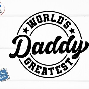 World&#39;s Greatest Daddy Svg, Daddy Shirt Svg, Fathers Day Svg, Gift For Dad Father&#39;s Day Svg, Birthday Gift Dad Svg, Father Day Shirt Svg