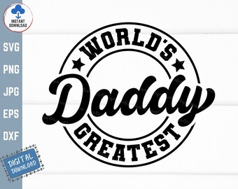 World's Greatest Daddy Svg, Daddy Shirt Svg, Fathers Day Svg, Gift For Dad Father's Day Svg, Birthday Gift Dad Svg, Father Day Shirt Svg