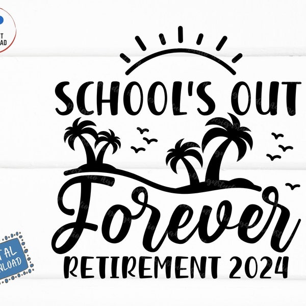 School's Out Forever Retirement 2024 Svg, School's Out Forever Svg, Retired and Loving It Svg, Teacher Retirement Svg, Retired Teacher Svg