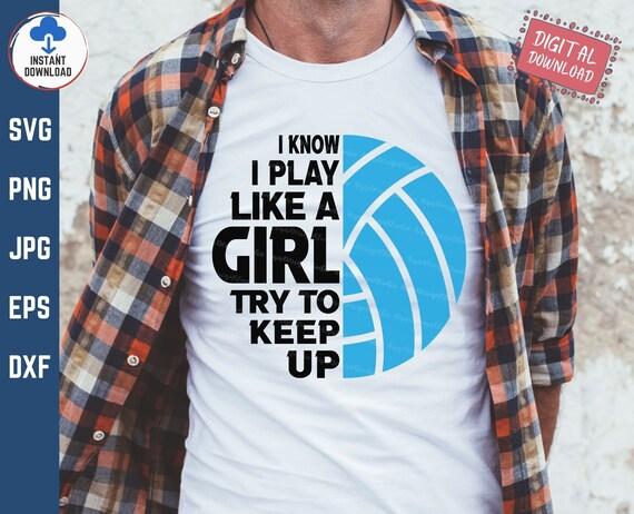 I Know I Play Like A Girl Try to Keep up Volleyball Svg, Funny I