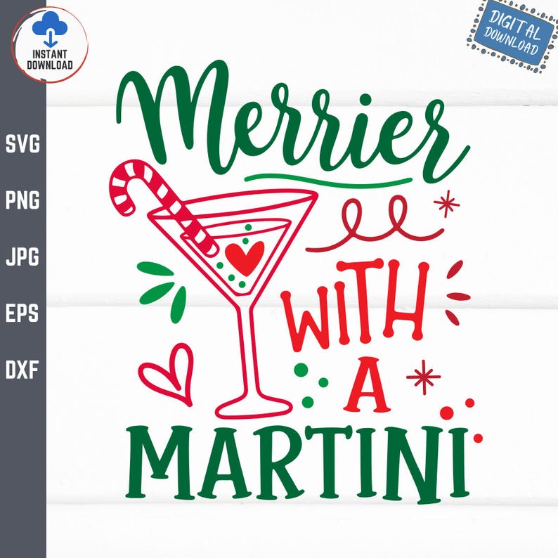 May include: Green and red text that reads "Merrier with a Martini" with a red martini glass with a candy cane in it and red hearts.