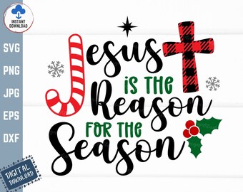 Jesus is the Reason for the Season Svg, Christmas Shirt Svg,  Jesus Quote Svg, Jesus Christmas Svg