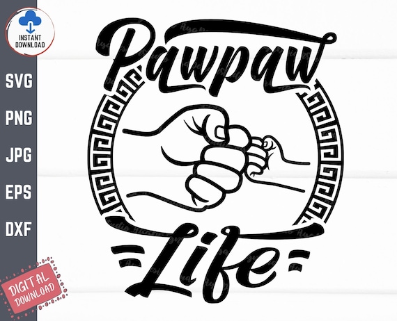 Pawpaw Life Fist Bump Svg Pawpaw Life Svg Grandpa Shirt Svg - Etsy UK