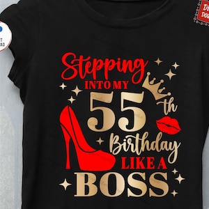 Stepping Into My 55th Birthday Like a Boss Svg, 55th Birthday Svg, Stepping Into My Birthday Like A Boss Svg, 55th Birthday Gift Svg