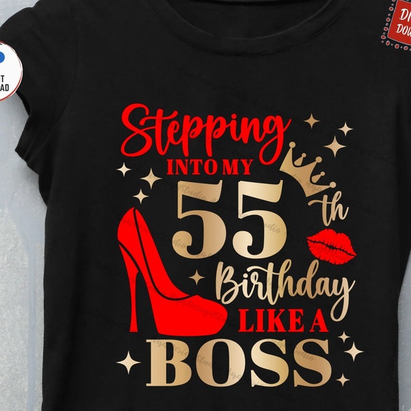 Stepping Into My 55th Birthday Like a Boss Svg, 55th Birthday Svg, Stepping Into My Birthday Like A Boss Svg, 55th Birthday Gift Svg