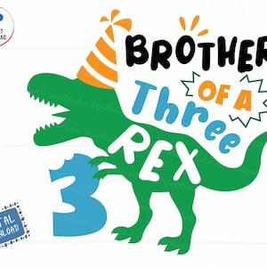 Brother of a Three Rex Svg, Brother Three Rex Birthday, 3 Birthday Saurus Svg, Dinosaur Birthday Brother, T-Rex Birthday Matching Shirt Svg