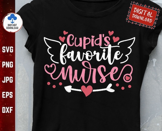 Cupid's Favorite Nurse Svg, Nurse Valentine's Day Shirt Svg, Valentines Nurse T-shirt Svg, Hospital Valentine's Day Svg, Nurse Valentine Svg