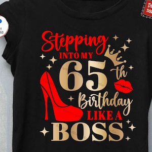 Stepping Into My 65th Birthday Like a Boss Svg, 65th Birthday Svg, Stepping Into My Birthday Like A Boss Svg, 65th Birthday Gift Svg