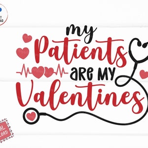 My Patients Are My Valentines Svg, Nursing Svg, Nurse Valentine&#39;s Day Svg, Valentine&#39;s Day Pediatrician Svg, Nurse Valentines Stethoscope