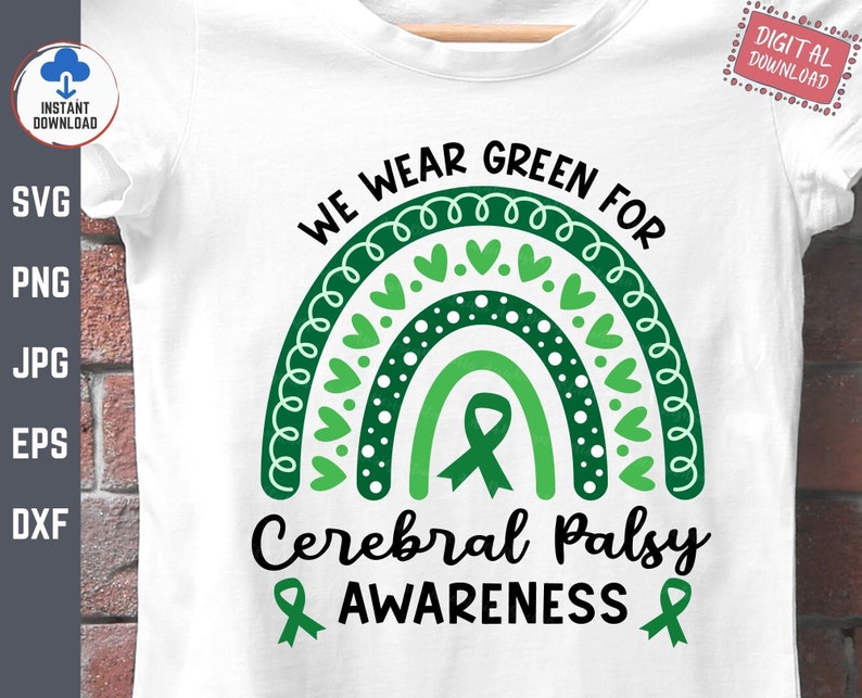 May include: Green and white design with a rainbow and the text "We Wear Green For Cerebral Palsy Awareness". A green ribbon is in the center of the rainbow.
