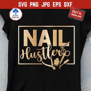 May include: Black t-shirt with a gold design that reads "NAIL Hustler" in a rectangular frame. The design includes nail clippers, a nail polish bottle, and a nail file. The top of the shirt has the words "SVG PNG JPG EPS DXF".