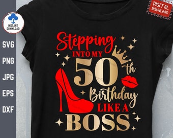 Stepping Into My 50th Birthday Like a Boss Svg, 50th Birthday Svg, Stepping Into My Birthday Like A Boss Svg, 50th Birthday Gift Svg