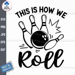 May include: Black and white graphic design with the text "This is how we roll" and a bowling ball with pins knocked down.