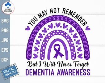 You May Not Remember But I Will Never Forget Dementia Awareness Rainbow Svg, Dementia Fighter Support Svg, Dementia Awareness Svg