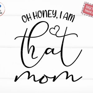 Oh tesoro io sono quella mamma svg, io sono quella mamma svg, festa della mamma svg, mamma divertente svg, mamma mamma, mamma amore svg, download istantaneo, cricut cut file
