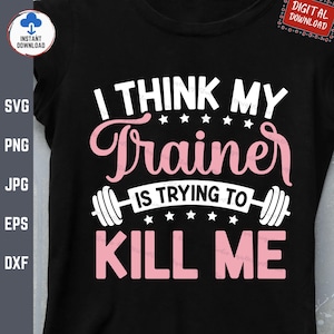 Creo que mi entrenador está tratando de matarme Svg, entrenamiento divertido en el gimnasio, camiseta para amantes del fitness Svg, levantamiento de pesas humorístico, regalo para entusiastas del ejercicio Svg