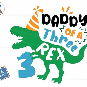 Daddy of a Three Rex Svg, Daddy Three Rex Birthday, Third Birthday Saurus Svg, Dinosaur Birthday Parent, T-Rex Birthday Matching Shirt Svg