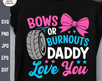 May include: A black t-shirt with the text "Bows or Burnouts Daddy Love You" in pink, blue, and white. A pink bow and a tire are included in the design.