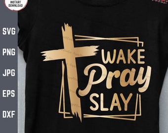 Wake Pray Slay Svg, Christian Prayer Svg, Christian Inspirational Svg, Christian Cross Svg