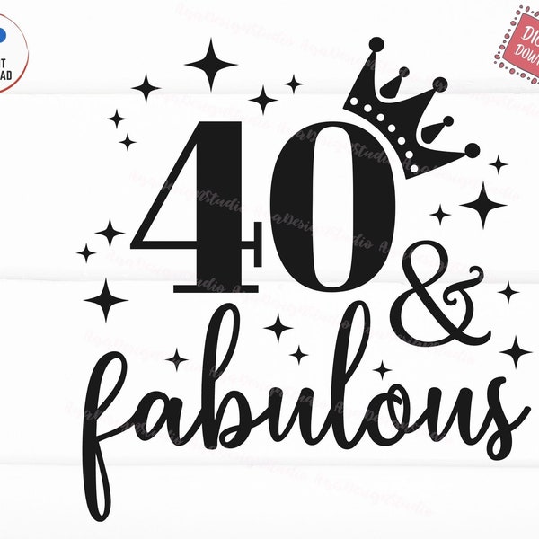 40 And Fabulous SVG, 40th Birthday, forty Birthday SVG, 40th Birthday Gift, 40 Years Old, Instant Download