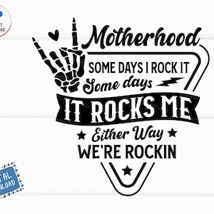 Motherhood Some Days I Rock It Some Days It Rocks Me Either Way We&#39;re Rockin Svg, Funny Rockin Motherhood with Skeleton Hand Svg