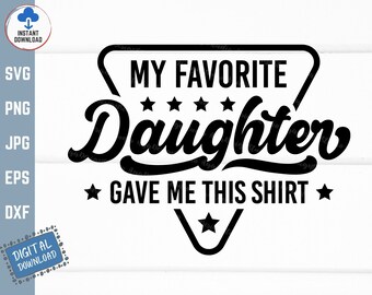 Mi hija favorita me dio esta camisa Svg, papá divertido hija Svg, día del padre Svg, regalo del día del padre Svg, papá hija camisa Svg