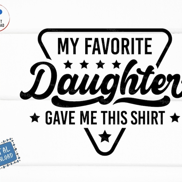 My Favorite Daughter Gave Me This Shirt Svg, Funny Dad Daughter Svg, Father's Day Svg, Father's Day Gift Svg, daddy daughter Shirt Svg