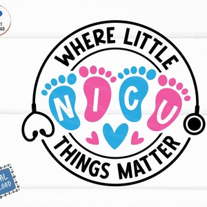 NICU Nurse Where Little Things Matter Svg, Nicu Nurse Shirt Svg, NICU Stethoscope Svg, Nicu Nursing Svg, Baby Feet Stethoscope Svg