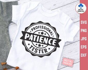 Professional Patience Tester Svg, Professional Kids Svg, Patience Svg, Cute Toddler Svg, Professional Patience Svg, Patience Tester Svg