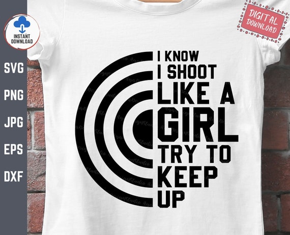Shoot Like A Girl Archery Novelty Graphic T Shirt Shoot Like A Girl Archery Novelty Graphic T Shirt