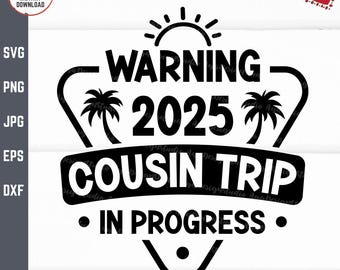 Warning Cousin Trip in Progress 2025 Svg, Cousin Trip Svg, Vacation Svg ...